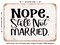 DECORATIVE METAL SIGN - Nope. Still Not Married - Vintage Rusty Look